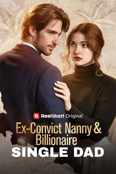 Ex-Convict Nanny and Billionaire Single Dad poster